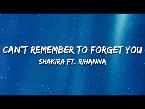 Shakira - Can't Remember to Forget You (Lyrics) ft. Rihanna