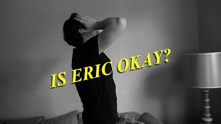 Is Eric Okay?