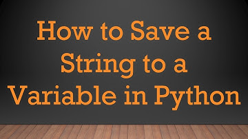 How to Save a String to a Variable in Python