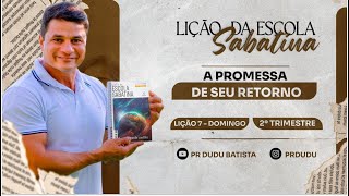 Lição da Escola Sabatina, Domingo 12/05/2024 "A Promessa de Seu Retorno" com Pr Dudu. Insta: @prdudu