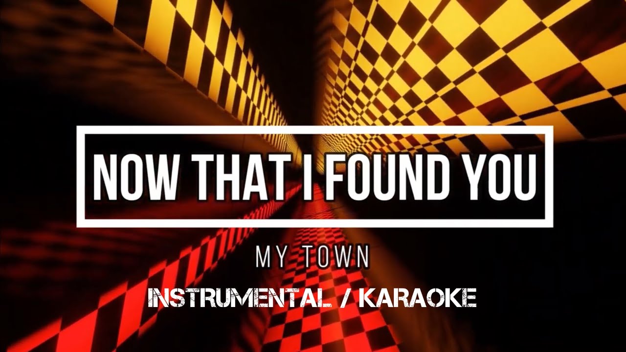 MYTOWN Now That I Found You Karaoke (instrumental w/ back vocals