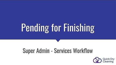 Super Admin: Services Workflow - Pending for Finishing