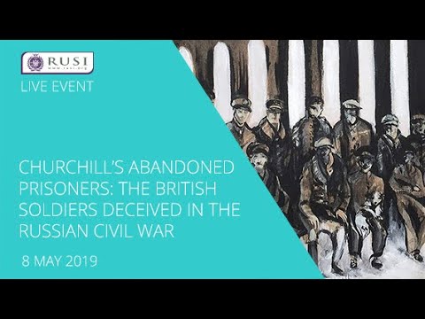 Churchill’s Abandoned Prisoners: The British Soldiers Deceived in the Russian Civil War
