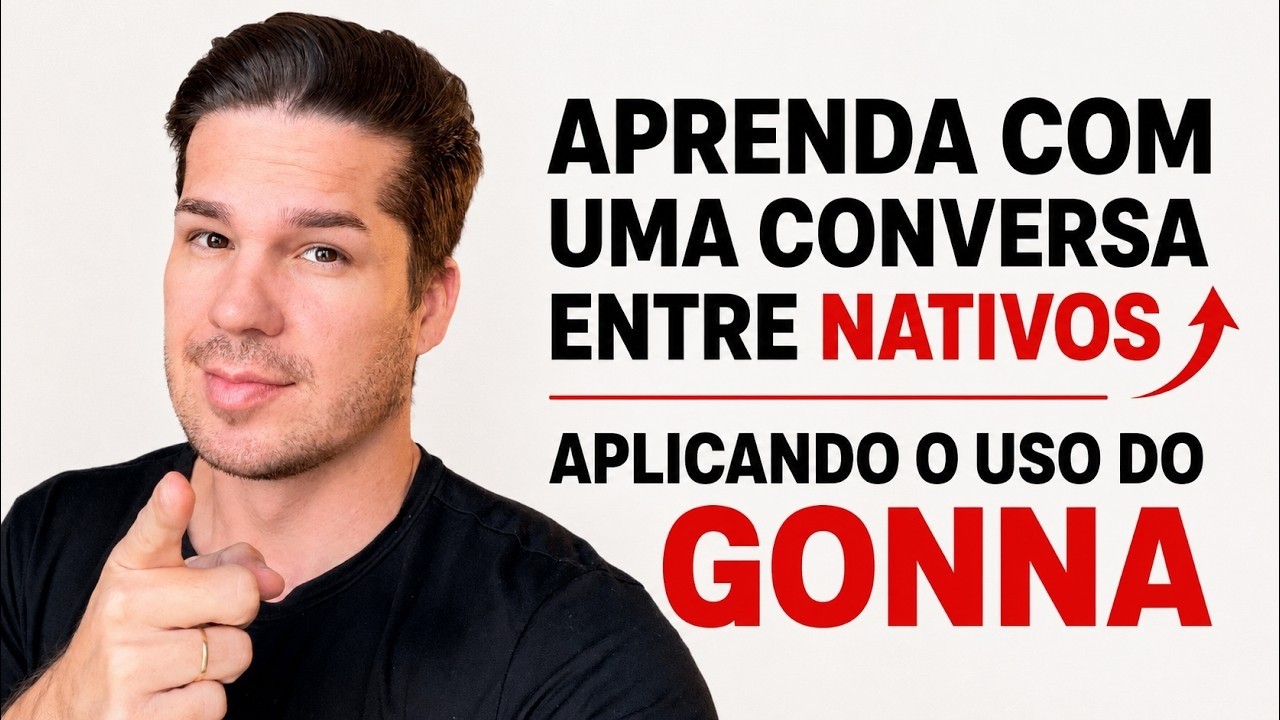Conversa entre NATIVOS - Aprendendo o uso do GONNA