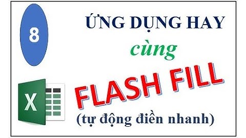 8 ứng dụng hay với FLASH FILL (tự động điền nhanh) trong Excel