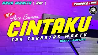 Download Lagu CINTAKU TAK TERBATAS WAKTU -Anie Carera - KARAOKE NADA WANITA REMIX LAMPUNG MP3