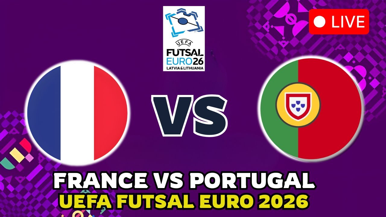 FRANCE VS PORTUGAL UEFA FUTSAL EURO 2026 SEMI-FINAL MATCH PREVIEW, MATCH FIXTURES & PREDICTION