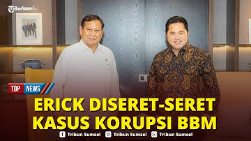 🔴Prabowo Diminta Pecat Erick Thohir dari Menteri BUMN, Diseret-seret Kasus Korupsi Pertamax Oplosan