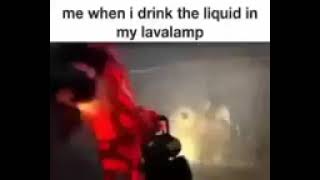 Me when I see a lava lamp