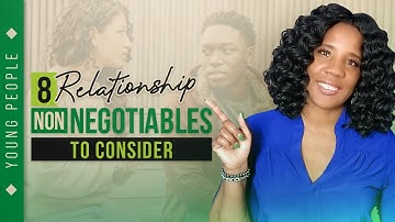 8 RELATIONSHIP Non-Negotiables To Consider | KNOW Your DEAL BREAKERS!!