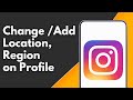 How to Change or Add Location or Region on Instagram Profile