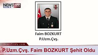 P. Uzm. Çvş.  Faim BOZKURT Şehit Oldu