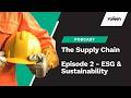 The Supply Chain - Episode 2 - ESG & Sustainability