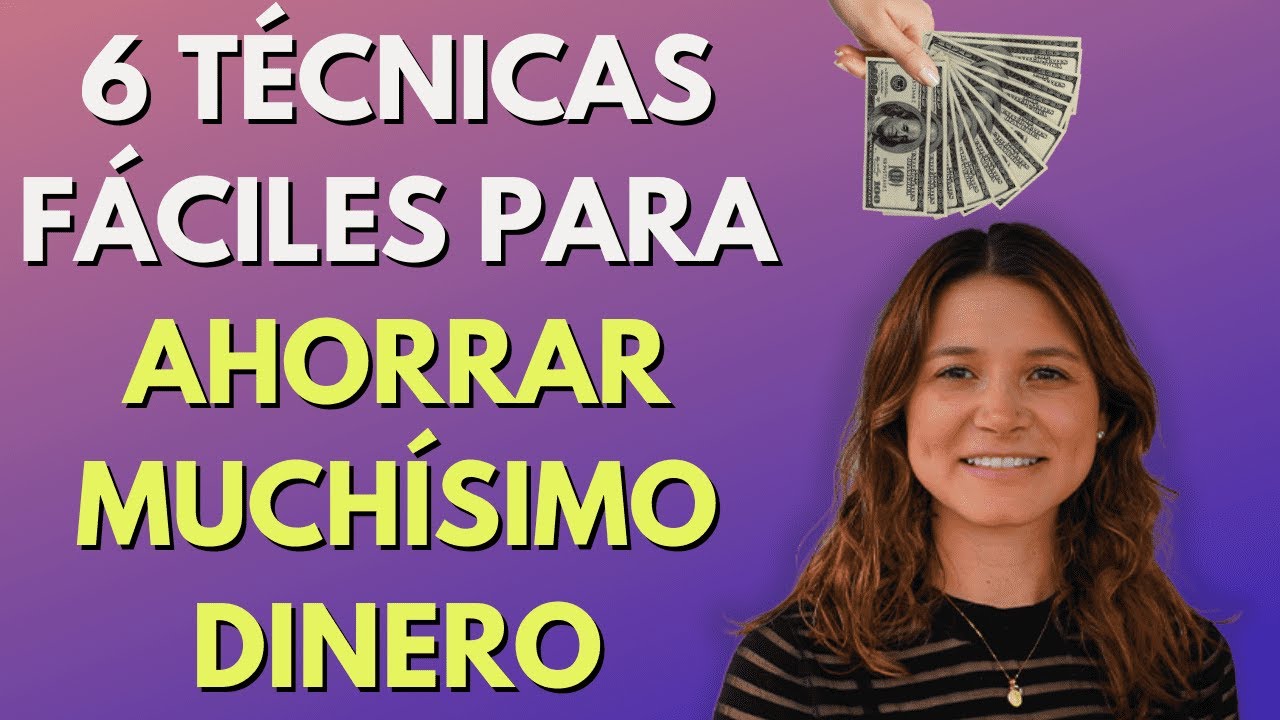 6 Técnicas Fáciles Para Ahorrar Muchísimo Dinero - YouTube