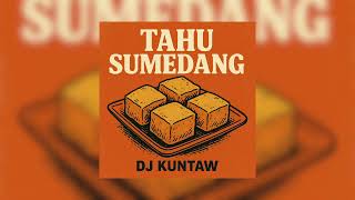 TAHU SUMEDANG REMIX JAPUNISUN - DJ KUNTAW