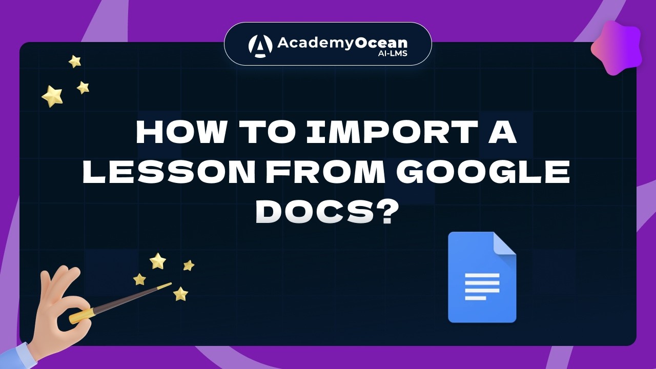 How to Import a Lesson from Google Docs in LMS | AcademyOcean Tutorial ...