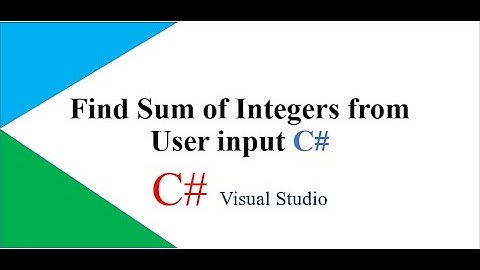 Find sum of integers in C# Program