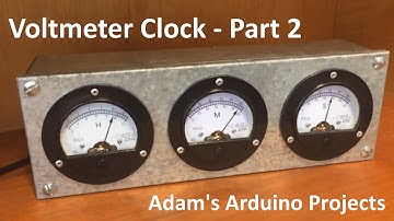 Volt Meter Clock - Part 2 - Adam