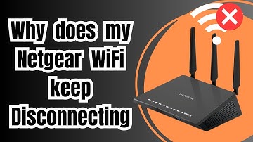Why Does My Netgear WiFi Keep Disconnecting