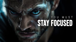 YOU MUST STAY FOCUSED  Best Motivational Video