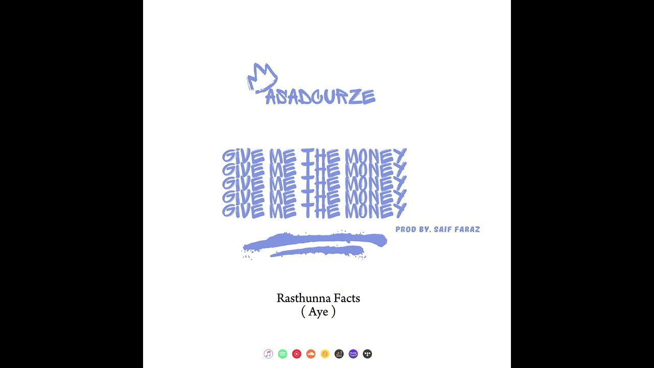 Give me the Money | Asadcurze | prod by Saif Faraz