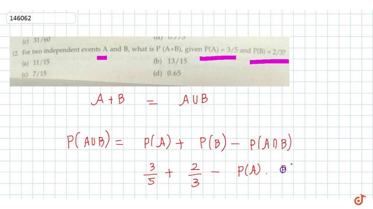 For Two Independent Events A And B What Is P A B Given P A 3 5 And P B 2 3 Youtube