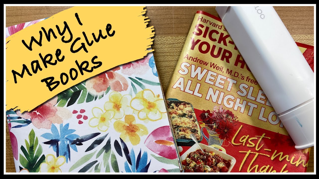 WHY I MAKE GLUE BOOKS and Why You Should Too | Easy Magazine Glue Books