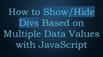 How to Show/Hide Divs Based on Multiple Data Values with JavaScript