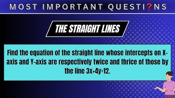 Find the equation of the straight line whose intercepts on X-axis and Y-axis are respectively...