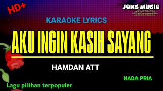 AKU INGIN KASIH SAYANG |` HAMDAN ATT || KARAOKE DANGDUT