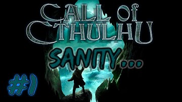 Call of Cthulhu: Part #1 - Roll for Sanity...