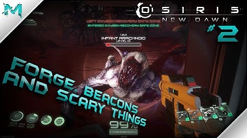 Osiris New Dawn Ep. 2 Forge, Beacons, And Scary Things! (Early Access Gameplay)