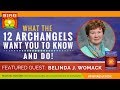 🌟 BELINDA WOMACK: What the Archangels Really Want You to Know & Do! | Lessons from the 12 Archangels