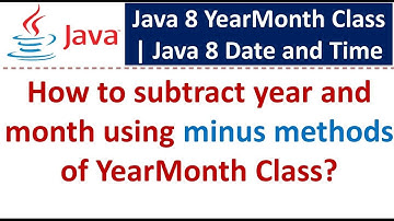 How to subtract year and month using minus methods of YearMonth Class? | Java 8 Date and Time