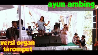 ayun ambing || VOC: Ai cumy || versi organ tarompet || tepak kendang abrag mang tera