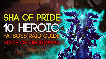 Sha of Pride 10 Man Heroic Siege of Orgrimmar Guide - FATBOSS