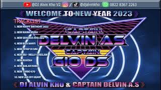 《 WELCOME TO NEW YEAR 2023 》 《 DJ ALVIN KHO & CAPTAIN DELVIN A.S 》