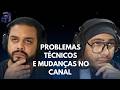 Problemas Técnicos e mudanças no canal