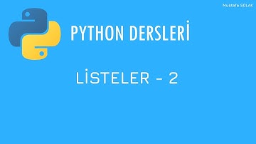 Python Dersleri #9 - Listeler - 2