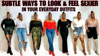 SUBTLE WAYS TO LOOK & FEEL SEXIER IN YOUR EVERYDAY OUTFITS