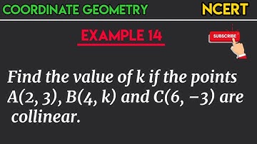 Find the value of k if the points A(2, 3), B(4, k) and C(6,–3) are collinear | Class 10 math example