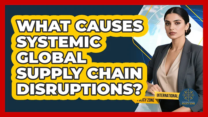 What Causes Systemic Global Supply Chain Disruptions?