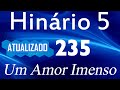 HINO 235 CCB - Um Amor Imenso - HINÁRIO 5 ATUALIZADO  @severinojoaquimdasilva-oficial ​