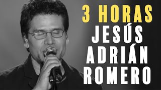 3 Horas Con Música De Jesús Adrián Romero Para Trabajar