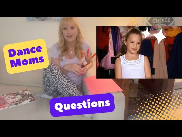 Dance Moms - Questions! class=