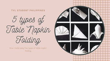 5 TYPES OF TABLE NAPKIN FOLDING / TVL STUDENT PHILIPPINES