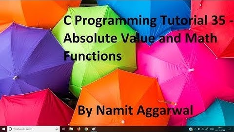 C Programming Tutorial 35 - Absolute Value and Math Functions | By Namit Aggarwal