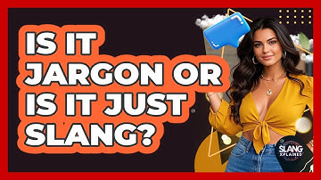 Is It Jargon Or Is It Just Slang? - SlangXplained
