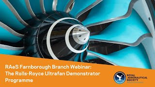 RAeS Farnborough Branch webinar: The Rolls-Royce Ultrafan Demonstrator Programme