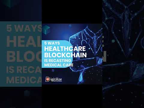 5 Ways Healthcare Blockchain is Recasting Medical Care